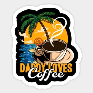 Daddy loves coffee Sticker